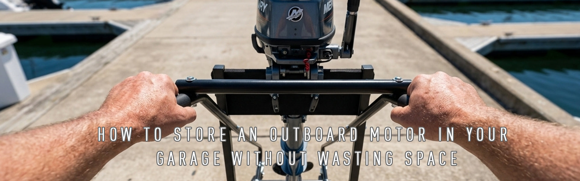 How to Store an Outboard Motor in Your Garage Without Wasting Space
