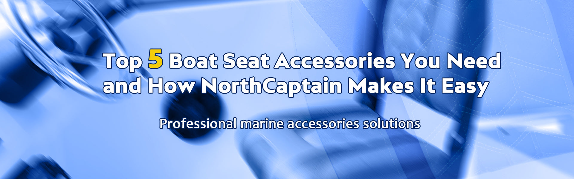 Top 5 Boat Seat Accessories You Need — and How NorthCaptain Makes It Easy